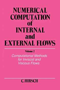 Numerical Computation of Internal and External Flows, Volume 2: Computational Methods for Inviscid and Viscous Flows