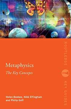 Metaphysics: The Key Concepts (Routledge Key Guides)