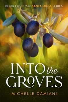 Into the Groves: Book Four of the Santa Lucia Series