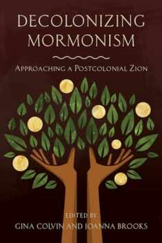 Decolonizing Mormonism: Approaching a Postcolonial Zion
