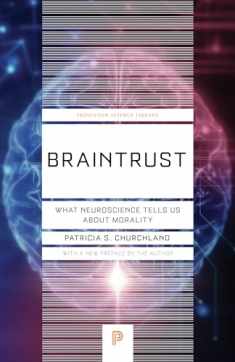 Braintrust: What Neuroscience Tells Us about Morality (Princeton Science Library, 57)