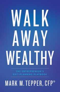 Walk Away Wealthy: The Entrepreneur's Exit-Planning Playbook