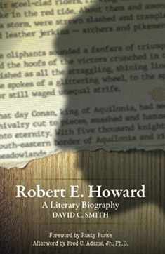 Robert E. Howard: A Literary Biography
