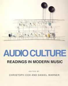 Audio Culture: Readings in Modern Music
