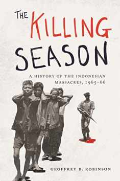 The Killing Season: A History of the Indonesian Massacres, 1965-66 (Human Rights and Crimes against Humanity)