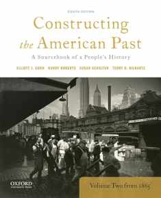 Constructing the American Past: A Sourcebook of a People's History, Volume 2 from 1865