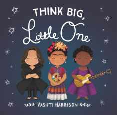 Think Big, Little One (Vashti Harrison’s Little Ones, 2)