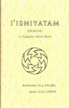 I'Isniyatam (designs): A Cahuilla word book (Indian languages of Southern California)