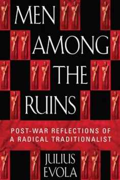 Men Among the Ruins: Post-War Reflections of a Radical Traditionalist