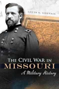 The Civil War in Missouri: A Military History (Volume 1) (Shades of Blue and Gray)