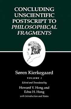 Concluding Unscientific Postscript to Philosophical Fragments, Volume 1 (Kierkegaard's Writings, Vol 12.1)