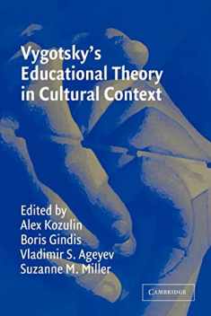 Vygotsky's Educational Theory in Cultural Context (Learning in Doing: Social, Cognitive and Computational Perspectives)