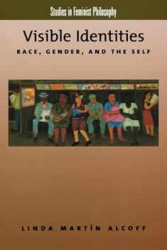 Visible Identities: Race, Gender, and the Self (Studies in Feminist Philosophy)