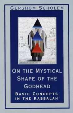 On the Mystical Shape of the Godhead: Basic Concepts in the Kabbalah (Mysticism and Kabbalah)