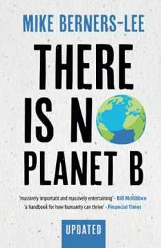 There Is No Planet B: A Handbook for the Make or Break Years – Updated Edition