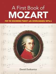 A First Book of Mozart: For The Beginning Pianist with Downloadable MP3s (Dover Classical Piano Music For Beginners)