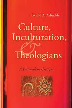 Culture, Inculturation, and Theologians: A Postmodern Critique