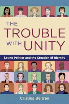 The Trouble with Unity: Latino Politics and the Creation of Identity