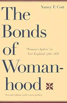 The Bonds of Womanhood: "Woman's Sphere" in New England, 1780-1835