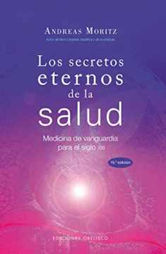 Los secretos eternos de la salud: medicina de vanguardia para el siglo XXI (Spanish Edition)