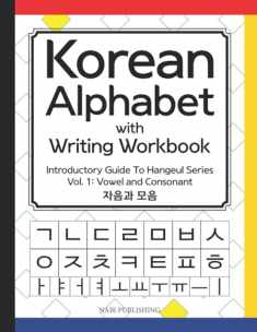 Korean Alphabet with Writing Workbook: Introductory Guide To Hangeul Series : Vol.1 Consonant and Vowel