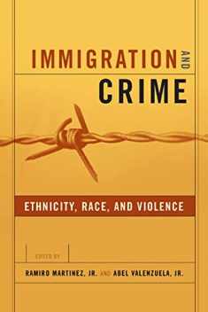 Immigration and Crime: Ethnicity, Race, and Violence (New Perspectives in Crime, Deviance, and Law, 6)