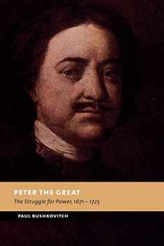 Peter the Great: The Struggle for Power, 1671–1725 (New Studies in European History)