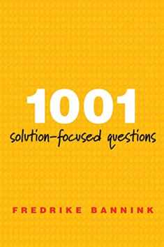 1001 Solution-Focused Questions: Handbook for Solution-Focused Interviewing (A Norton Professional Book)