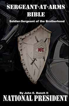 Sergeant-at-Arms Bible: Soldier-Sergeant of the Brotherhood (Motorcycle Clubs Bible - How to Run Your MC)