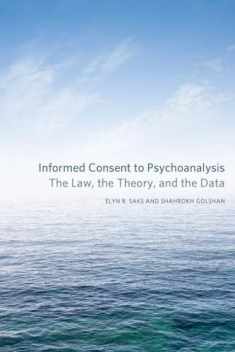 Informed Consent to Psychoanalysis: The Law, the Theory, and the Data (Psychoanalytic Interventions)