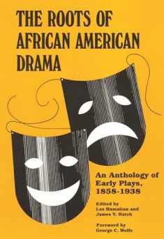 The Roots of African American Drama: An Anthology of Early Plays, 1858-1938 (African American Life)