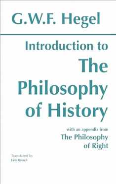 Introduction to the Philosophy of History: with selections from The Philosophy of Right (Hackett Classics)