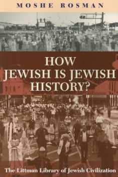 How Jewish is Jewish History? (The Littman Library of Jewish Civilization)