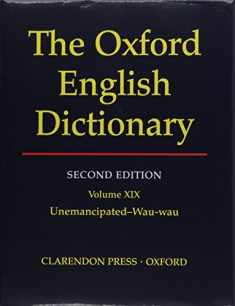 Oxford English Dictionary: Vol. 19: Unemancipated - Wau-wau