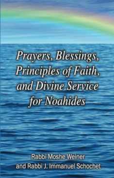 Prayers, Blessings, Principles of Faith, and Divine Service for Noahides