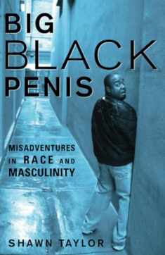 Big Black Penis: Misadventures in Race and Masculinity