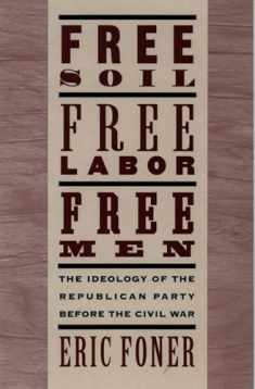 Free Soil, Free Labor, Free Men: The Ideology of the Republican Party before the Civil War