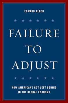 Failure to Adjust: How Americans Got Left Behind in the Global Economy (A Council on Foreign Relations Book)