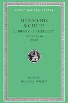Diodorus Siculus: Library of History, Volume XII, Fragments of Books 33-40 (Loeb Classical Library No. 423)