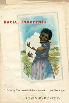 Racial Innocence: Performing American Childhood from Slavery to Civil Rights (America and the Long 19th Century)