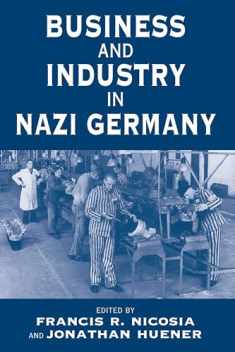 Business and Industry in Nazi Germany (Vermont Studies on Nazi Germany and the Holocaust, 2)