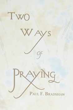 Two Ways of Praying