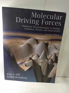 Molecular Driving Forces: Statistical Thermodynamics in Biology, Chemistry, Physics, and Nanoscience, 2nd Edition