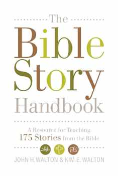 The Bible Story Handbook: A Resource for Teaching 175 Stories from the Bible