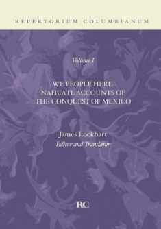 We People Here: Nahuatl Accounts of The Conquest of Mexico (Repertorium Columbianum)