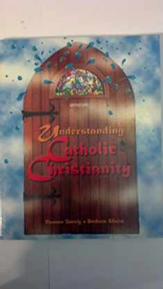 Understanding Catholic Christianity: (Student Text)