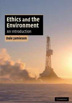 Ethics and the Environment: An Introduction (Cambridge Applied Ethics)