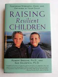 Raising Resilient Children : Fostering Strength, Hope, and Optimism in Your Child
