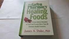 Green Pharmacy Guide To Healing Foods - Proven Natural Remedies To Treat And Prevent More Than 80 Common Health Concerns