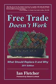 Free Trade Doesn't Work: What Should Replace It and Why, 2011 Edition